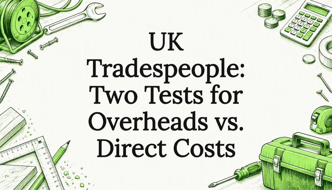 UK Tradespeople: Two Tests for Overheads vs. Direct Costs